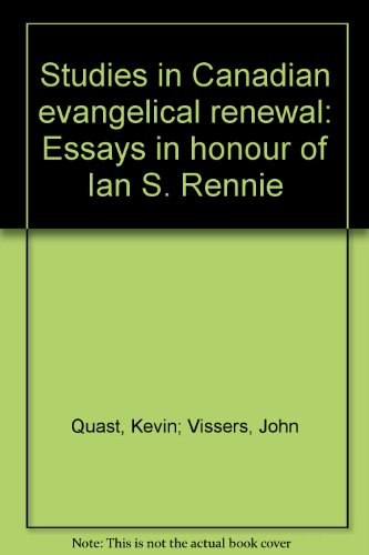 Stock image for Studies in Canadian Evangelical Renewal : Essays in Honour of Ian S. Rennie for sale by Mark Henderson