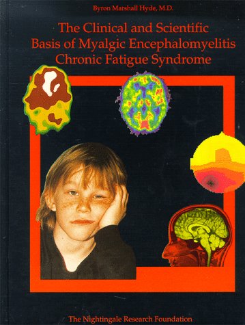 Imagen de archivo de The Clinical and Scientific Basis of Myalgic Encephalomyelitis--Chronic Fatigue Syndrome a la venta por Bookmans