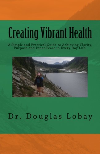 Creating Vibrant Health - Douglas Lobay