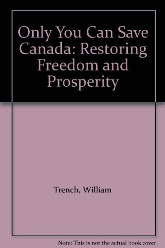 Stock image for Only You Can Save Canada - Restoring Freedom and Prosperity for sale by RareNonFiction, IOBA