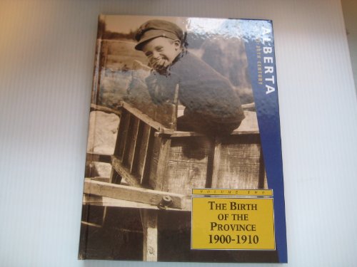 Alberta in the 20th Century: Volume Two the Birth of a Province 1900-1910