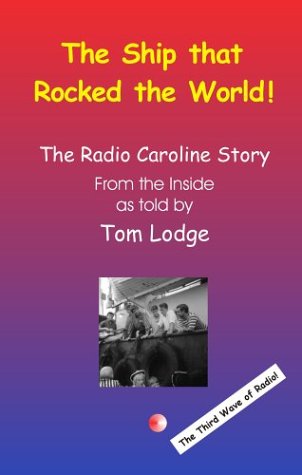 The Ship That Rocked The World (9780969593850) by Tom Lodge