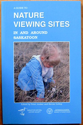 9780969605607: A Guide to Nature Viewing Sites in and Around Saskatoon