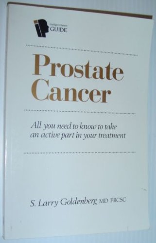 Imagen de archivo de Intelligent Patient Guide to Prostate Cancer: All You Need to Know to Take an Active Part in Your Treatment a la venta por Half Price Books Inc.