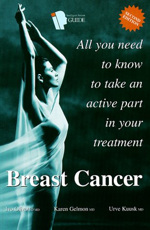 Imagen de archivo de INTELLIGENT PATIENT GUIDE TO BREAST CANCER: ALL YOU NEED TO KNOW TO TAKE AN ACTIVE PART IN YOUR TREATMENT. a la venta por Cambridge Rare Books