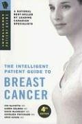 Stock image for The Intelligent Patient Guide to Breast Cancer : All You Need to Know to Take an Active Part in Your Treatment for sale by Better World Books: West