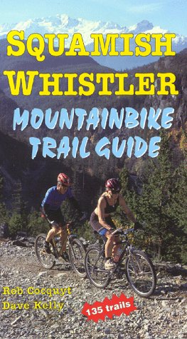 Beispielbild fr Squamish-Whistler Mountainbike Trail Guide zum Verkauf von Pulpfiction Books