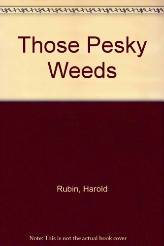 Those Pesky Weeds; An Autobiography By Harold Rubin