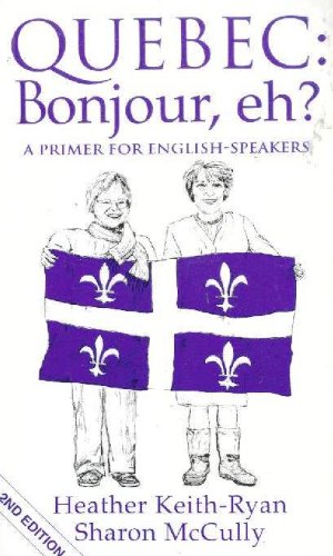 9780969629634: Quebec: Bonjour, eh? : a primer for English-speakers