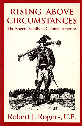 Beispielbild fr RISING ABOVE CIRCUMSTANCES the Rogers Family in Colonial America zum Verkauf von Gian Luigi Fine Books