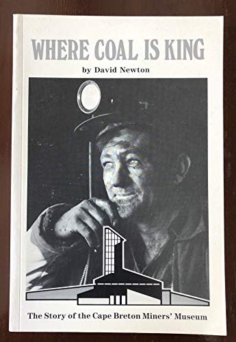 9780969631101: Where Coal is King: The Story of the Cape Breton Miners' Museum