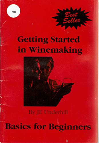 Stock image for Getting Started in Winemaking - basics for Beginners for sale by Bay Used Books