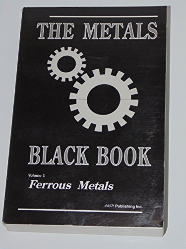 The Metals Black Book: Ferrous Metals,volume 1