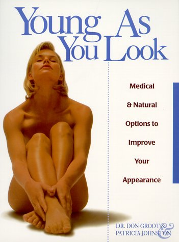 Imagen de archivo de Young As You Look : Medical and Natural Options to Improve Your Appearance a la venta por Better World Books