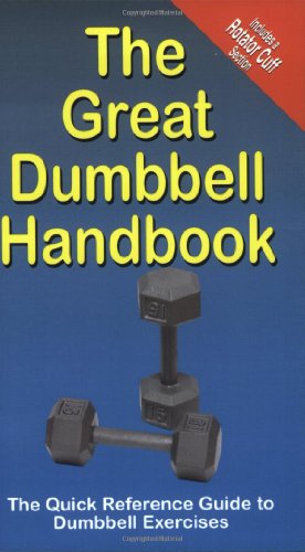 Stock image for The Great Dumbbell Handbook: The Quick Reference Guide to Dumbbell Exercises for sale by BooksRun