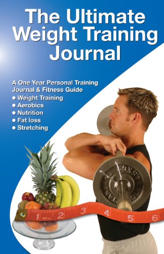 Beispielbild fr The Ultimate Weight Training Journal: A One Year Personal Training Journal & Fitness Guide zum Verkauf von Revaluation Books