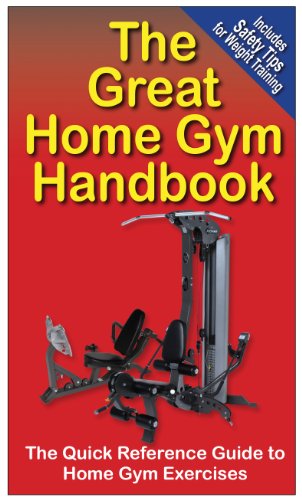 Stock image for The Great Home Gym Handbook : A Quick Reference Guide to Home Gym Exercises for sale by Zoom Books Company