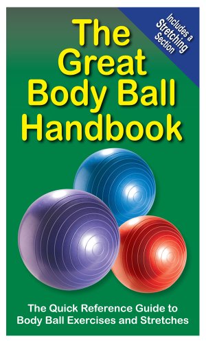 Imagen de archivo de The Great Body Ball Handbook : The Quick Reference Guide to Body Ball Exercises a la venta por Better World Books