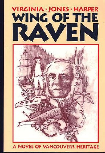 Stock image for WING OF THE RAVEN A Novel of Vancouver's Heritage for sale by COOK AND BAKERS BOOKS