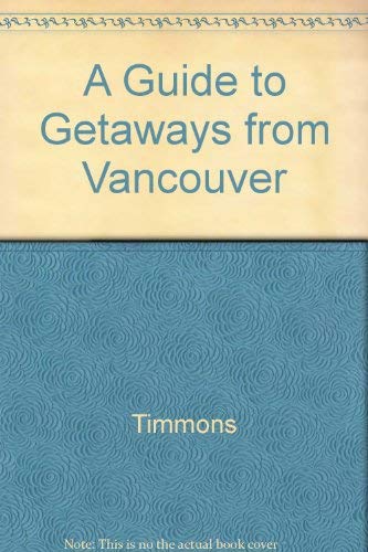 Beispielbild fr A Guide to Getaways from Vancouver -- Two to Three Day Mini Vacations By Car zum Verkauf von gigabooks