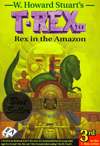 T-rex 111 Rex in the Amazon (T-rex Series) (9780969680024) by Stuart, W. Howard