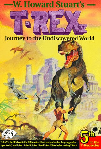 Journey to the Undiscovered World (T-rex Series) (9780969680048) by Stuart, W. Howard