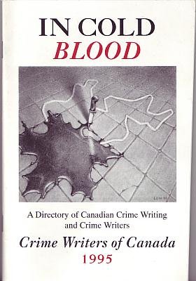 Stock image for In Cold Blood: A Directory of Canadian Crime Writing and Crime Writers, 1995 Edition. for sale by Purpora Books