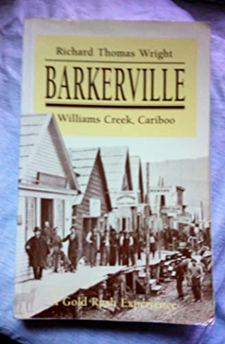 Beispielbild fr BARKERVILLE. Williams Creek, Cariboo. A Gold Rush Experience. zum Verkauf von Kurt Gippert Bookseller (ABAA)