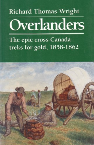 Stock image for Overlanders the Epic cross-Canada Treks for Gold, 1858-1862 for sale by Chequamegon Books