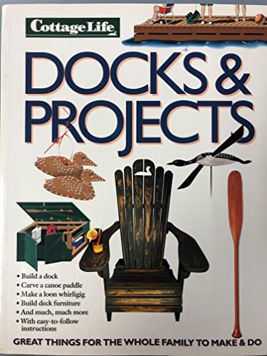 Beispielbild fr Cottage Life Docks and Projects : Great Things for the Whole Family to Make and Do zum Verkauf von Better World Books