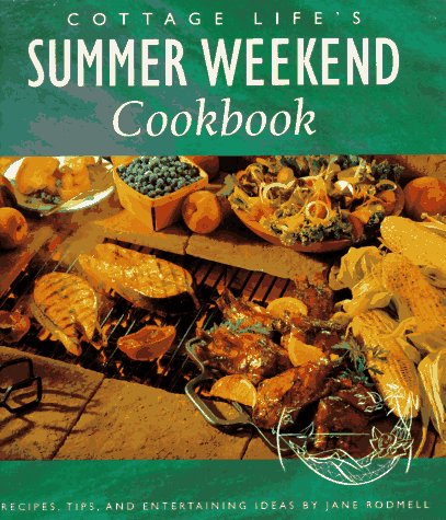 Stock image for Cottage Life's Summer Weekend Cookbook : Recipes, Tips and Entertaining Ideas for sale by Better World Books