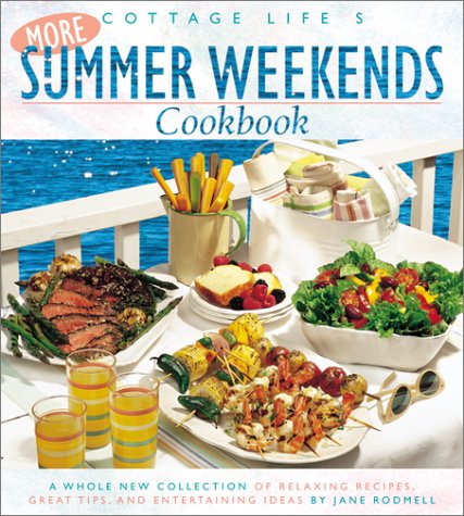 Imagen de archivo de Cottage Life's More Summer Weekends Cookbook: A Whole New Collection of Relaxing Recipes, Great Tips, and Entertaining Ideas a la venta por Orion Tech