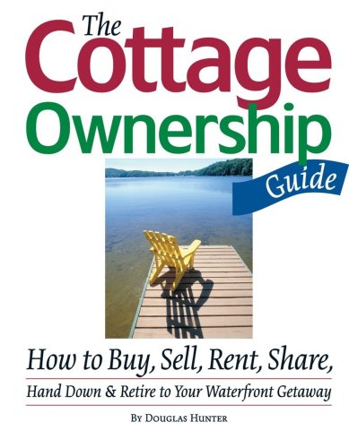 Beispielbild fr The Cottage Ownership Guide : How to Buy, Sell, Rent, Share, Hand down and Retire to Your Waterfront Getaway zum Verkauf von Better World Books