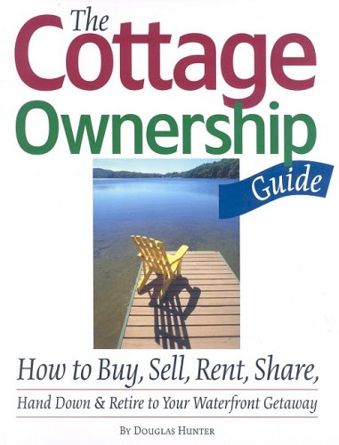 Beispielbild fr The Cottage Ownership Guide : How to Buy, Sell, Rent, Share, Hand down and Retire to Your Waterfront Getaway zum Verkauf von Better World Books