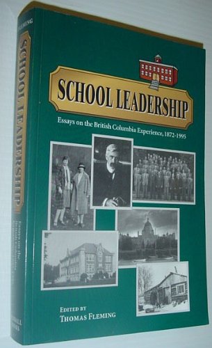 School Leadership: Essays on the British Columbia Experience, 1872-1995 (9780969698579) by Fleming, Thomas