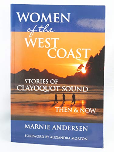 9780969698616: Women of the West Coast. Stories of Clayoquot Sound Then and Now