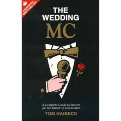 Imagen de archivo de The Wedding MC: A Complete Guide to Success for the Master of Ceremonies a la venta por -OnTimeBooks-