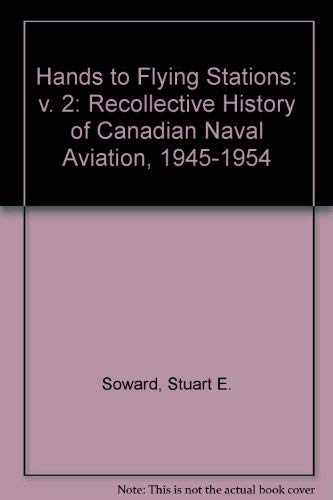 Stock image for Hands to Flying Stations: v. 2: Recollective History of Canadian Naval Aviation, 1955-1969 for sale by GF Books, Inc.