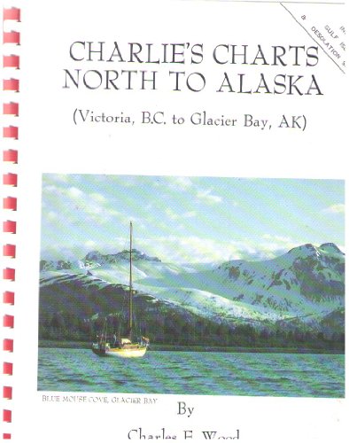 Charlie's Charts North to Alaska: Victoria, B.C. to Glacier Bay, Alaska