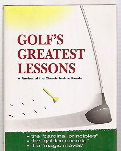 Beispielbild fr Golf's Greatest Lessons : A Review of the Classic Instructionals zum Verkauf von Better World Books