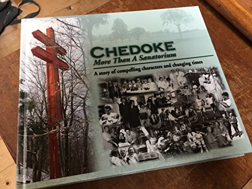 Imagen de archivo de Chedoke: More Than a Sanatorium - A Story of Compelling Characters and Changing Times a la venta por Book Dispensary