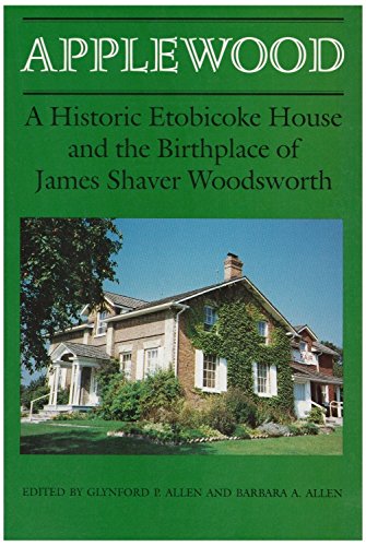 9780969744900: Applewood : A Historic Etobicoke House and the Birthplace of James Shaver Woodsworth