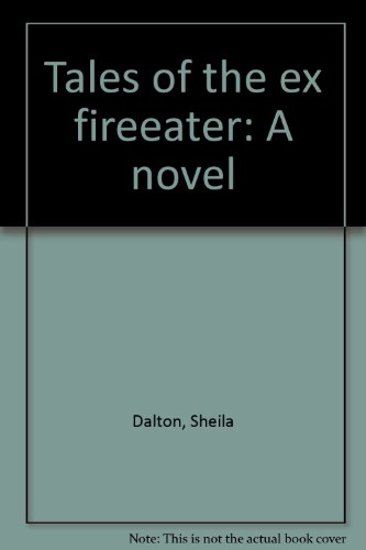 Stock image for Tales of the Ex Fireeater: A Novel for sale by Violet's Bookstack