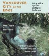 Stock image for Vancouver, City on the Edge: Living with a Dynamic Geological Landscape for sale by ThriftBooks-Atlanta