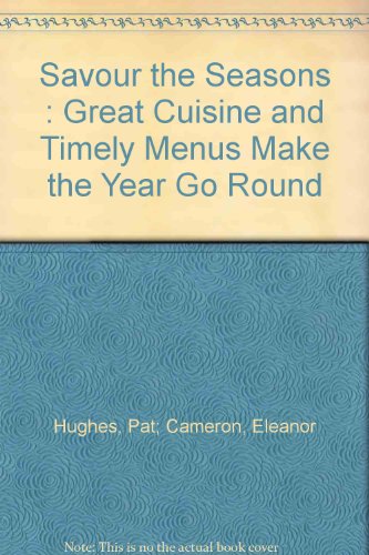 Stock image for Savour the Seasons : Great Cuisine and Timely Menus Make the Year Go Round for sale by JR Books