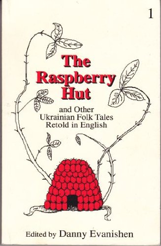 THE RASBERRY HUT, And Other Ukrainian Folk Tales Retold in English