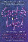 Get a Life: How to Make a Good Buck, Dance Around the Dinosaurs and Save the World While You're at It (9780969775515) by Susan Brandum