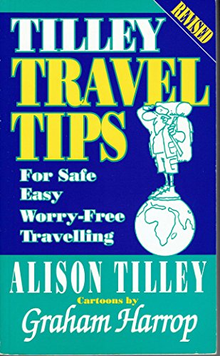 Beispielbild fr Tilley Travel Tips for Safe Easy Worry-free Travelling (Revised) zum Verkauf von West With The Night