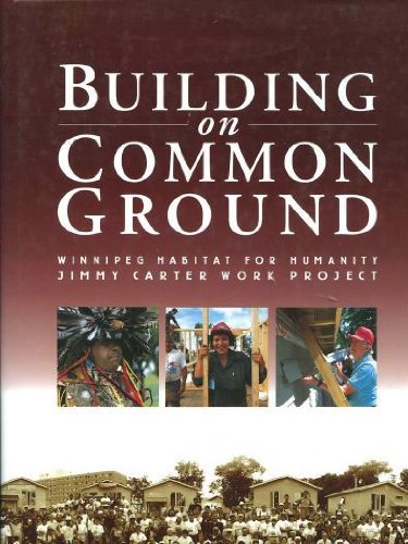 Building on common ground : celebrates a truly remarkable week in Winnipeg when over 700 eager vo...