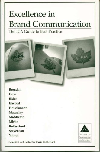 Imagen de archivo de Excellence in Brand Communication: The ICA Guide to Best Practice a la venta por Better World Books